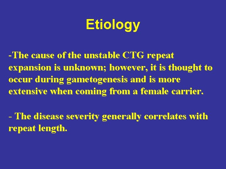 Etiology -The cause of the unstable CTG repeat expansion is unknown; however, it is