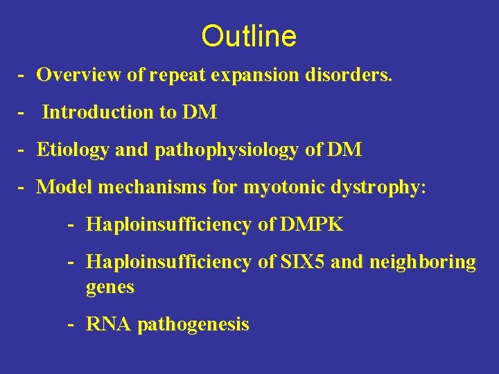 Outline - Overview of repeat expansion disorders. - Introduction to DM - Etiology and