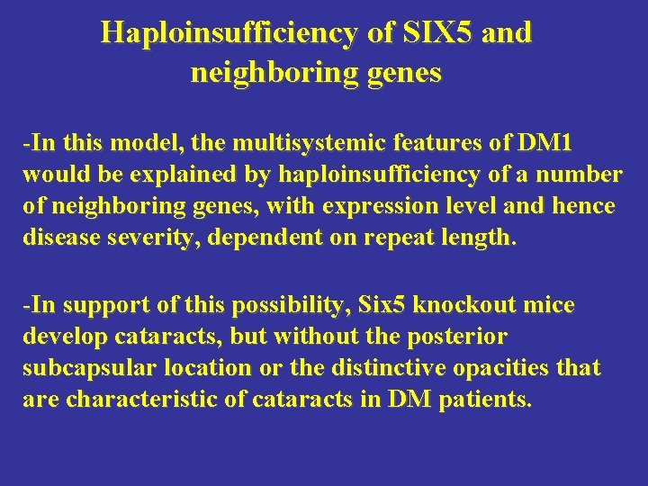 Haploinsufficiency of SIX 5 and neighboring genes -In this model, the multisystemic features of