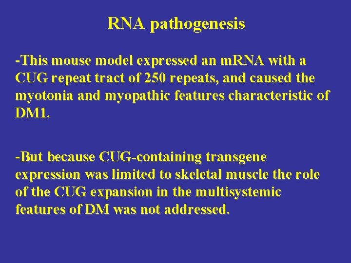 RNA pathogenesis -This mouse model expressed an m. RNA with a CUG repeat tract