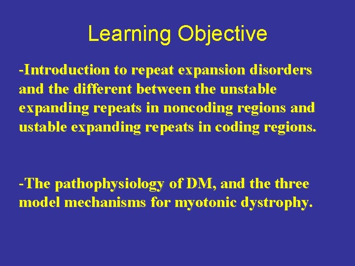 Learning Objective -Introduction to repeat expansion disorders and the different between the unstable expanding