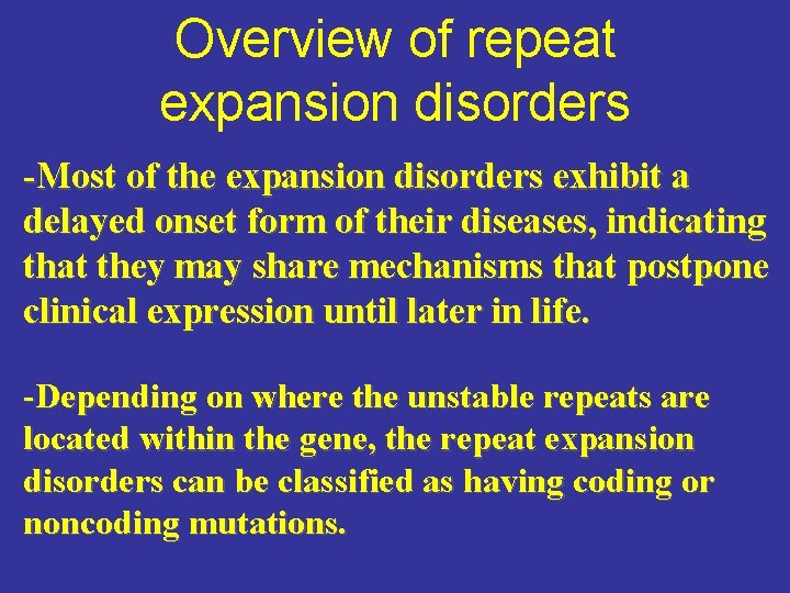 Overview of repeat expansion disorders -Most of the expansion disorders exhibit a delayed onset