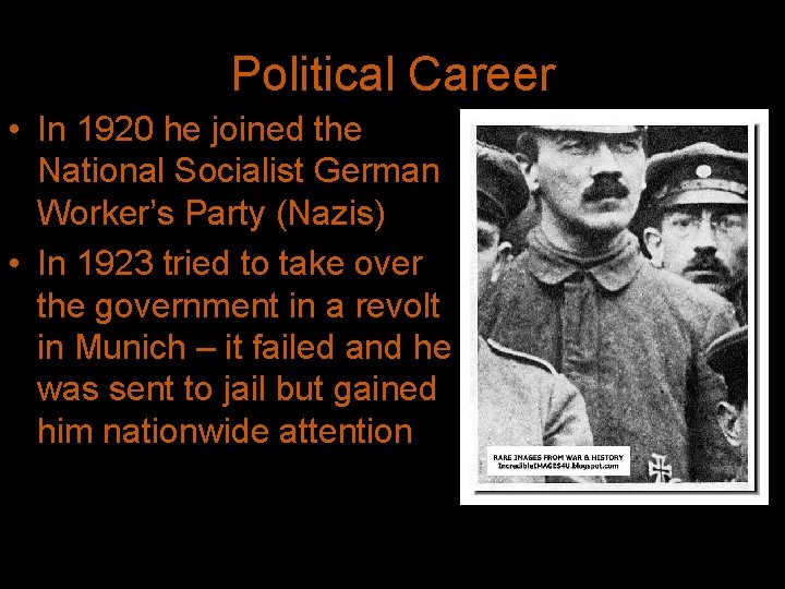 Political Career • In 1920 he joined the National Socialist German Worker’s Party (Nazis)