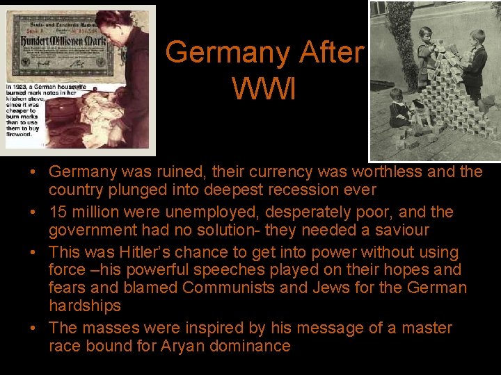 Germany After WWI • Germany was ruined, their currency was worthless and the country