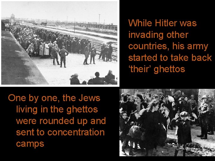 While Hitler was invading other countries, his army started to take back ‘their’ ghettos
