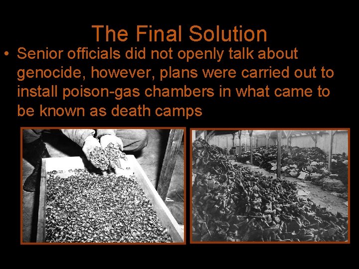 The Final Solution • Senior officials did not openly talk about genocide, however, plans