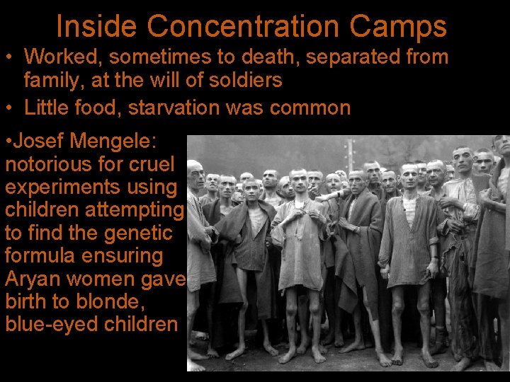 Inside Concentration Camps • Worked, sometimes to death, separated from family, at the will