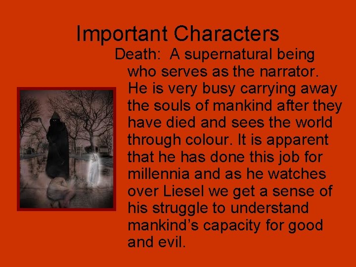 Important Characters Death: A supernatural being who serves as the narrator. He is very