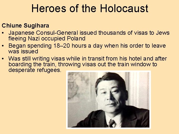 Heroes of the Holocaust Chiune Sugihara • Japanese Consul-General issued thousands of visas to