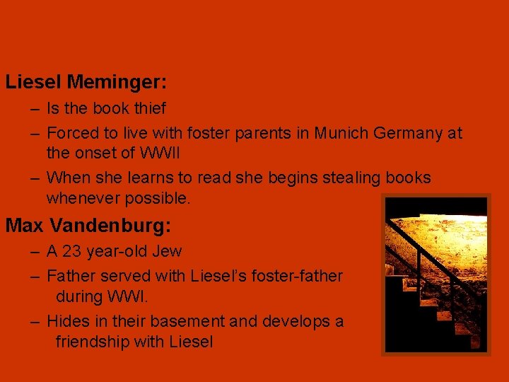 Liesel Meminger: – Is the book thief – Forced to live with foster parents