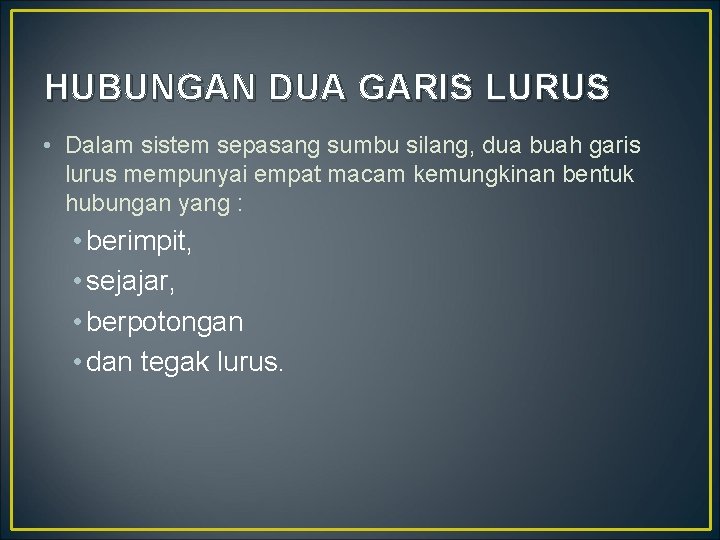 HUBUNGAN DUA GARIS LURUS • Dalam sistem sepasang sumbu silang, dua buah garis lurus