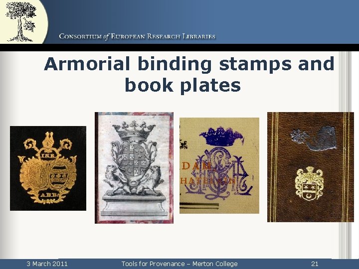 Armorial binding stamps and book plates 3 March 2011 Tools for Provenance – Merton