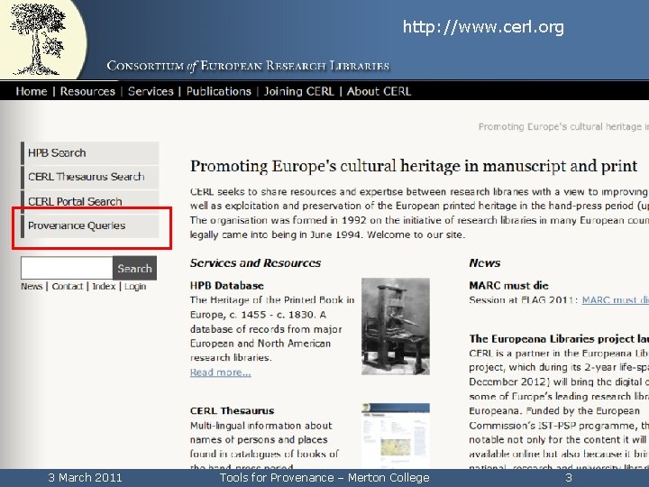 http: //www. cerl. org 3 March 2011 Tools for Provenance – Merton College 3