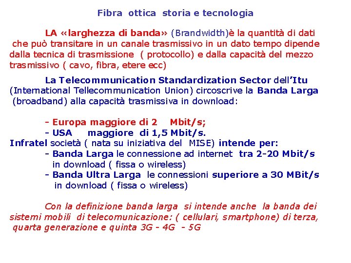 Fibra ottica storia e tecnologia LA «larghezza di banda» (Brandwidth)è la quantità di dati