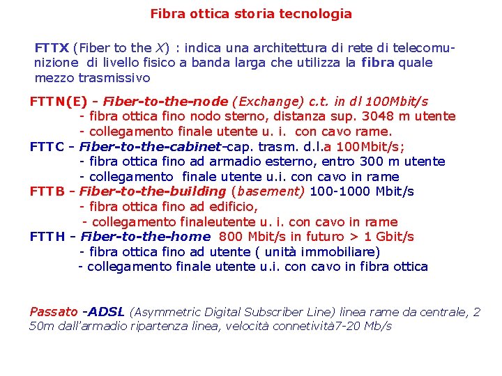Fibra ottica storia tecnologia FTTX (Fiber to the X) : indica una architettura di