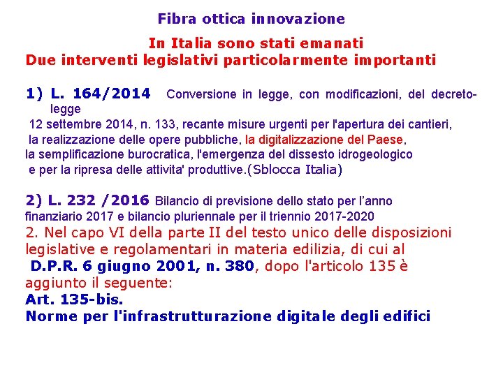 Fibra ottica innovazione In Italia sono stati emanati Due interventi legislativi particolarmente importanti 1)