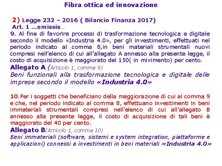 Fibra ottica ed innovazione 2) Legge 232 – 2016 ( Bilancio Finanza 2017) Art.