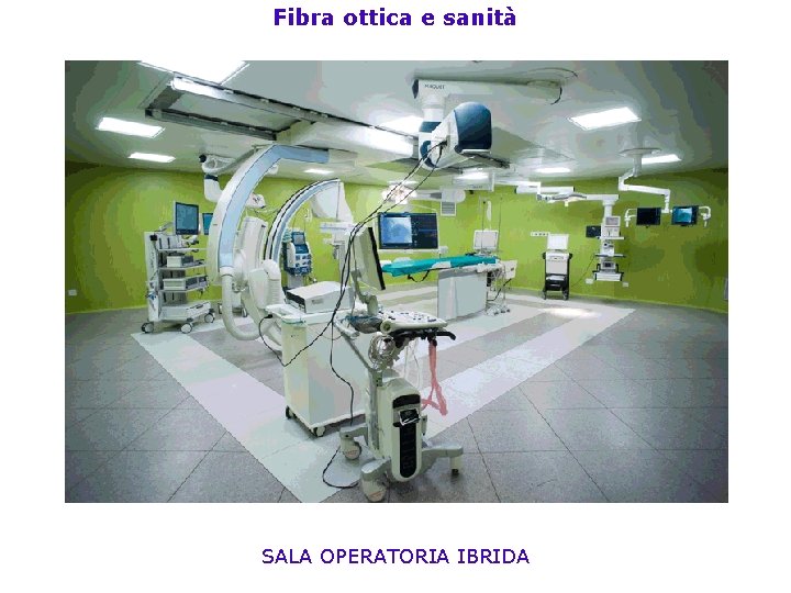 Fibra ottica e sanità SALA OPERATORIA IBRIDA 