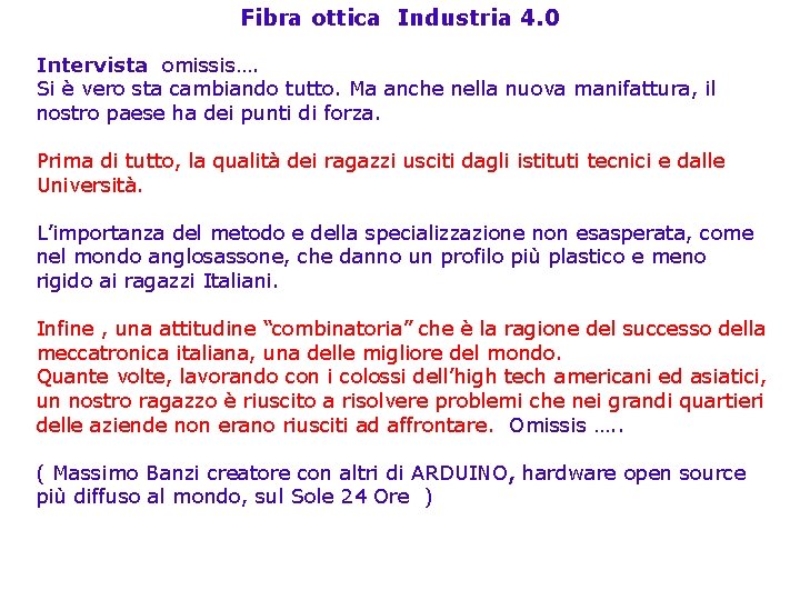 Fibra ottica Industria 4. 0 Intervista omissis…. Si è vero sta cambiando tutto. Ma