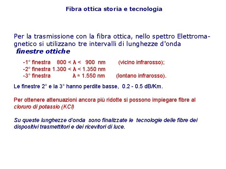 Fibra ottica storia e tecnologia Per la trasmissione con la fibra ottica, nello spettro