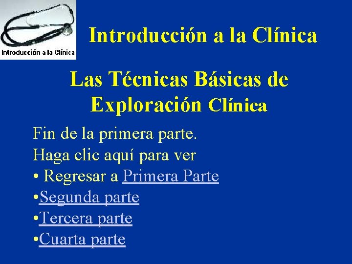 Introducción a la Clínica Las Técnicas Básicas de Exploración Clínica Fin de la primera