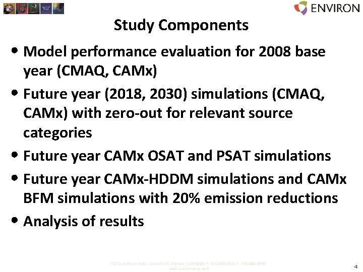 Study Components • Model performance evaluation for 2008 base year (CMAQ, CAMx) • Future