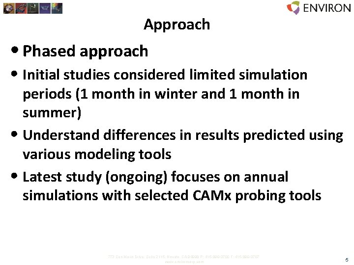Approach • Phased approach • Initial studies considered limited simulation periods (1 month in