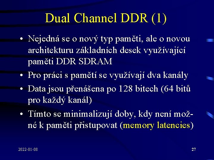 Dual Channel DDR (1) • Nejedná se o nový typ paměti, ale o novou