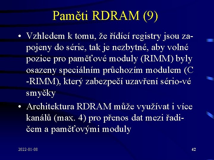 Paměti RDRAM (9) • Vzhledem k tomu, že řídící registry jsou zapojeny do série,