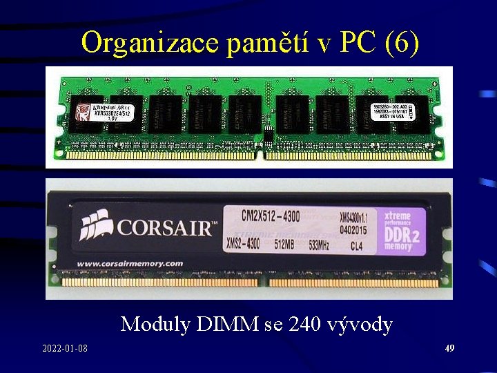 Organizace pamětí v PC (6) Moduly DIMM se 240 vývody 2022 -01 -08 49