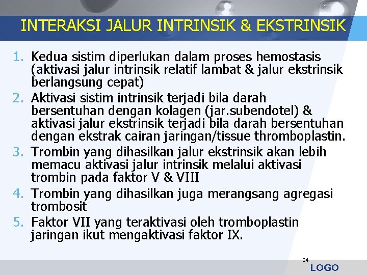 INTERAKSI JALUR INTRINSIK & EKSTRINSIK 1. Kedua sistim diperlukan dalam proses hemostasis (aktivasi jalur