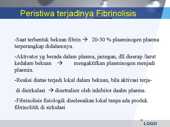 Peristiwa terjadinya Fibrinolisis -Saat terbentuk bekuan fibrin 20 -30 % plasminogen plasma terperangkap didalamnya.