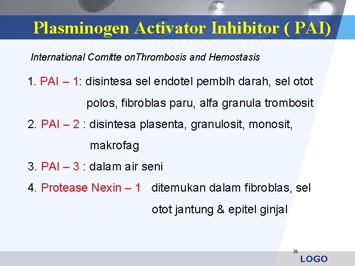 Plasminogen Activator Inhibitor ( PAI) International Comitte on. Thrombosis and Hemostasis 1. PAI –