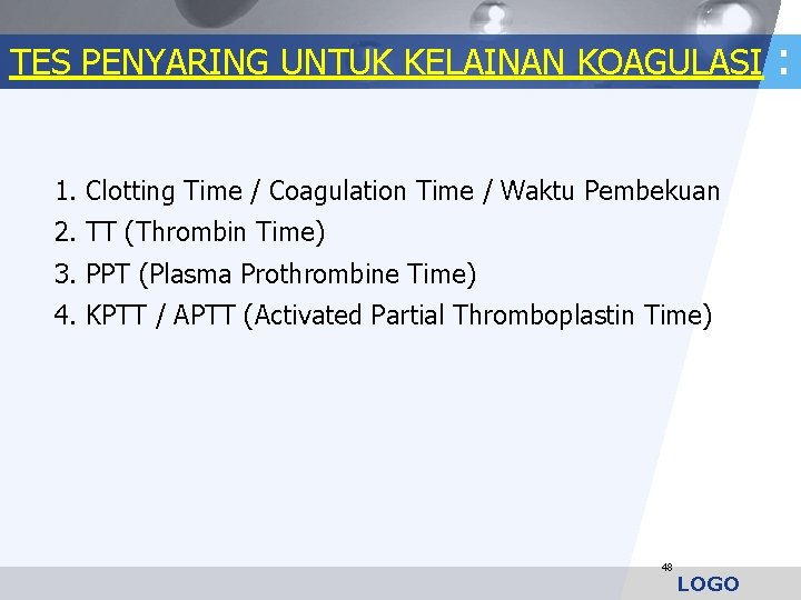 TES PENYARING UNTUK KELAINAN KOAGULASI 1. Clotting Time / Coagulation Time / Waktu Pembekuan