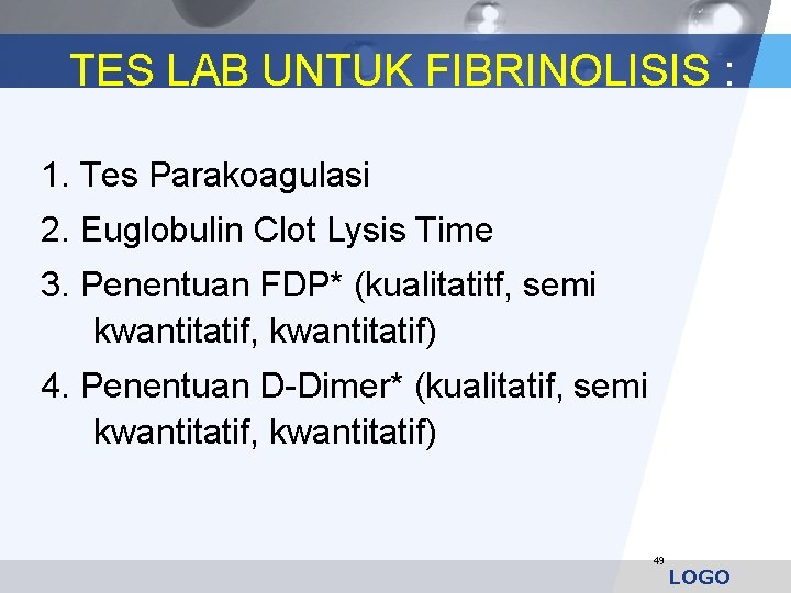 TES LAB UNTUK FIBRINOLISIS : 1. Tes Parakoagulasi 2. Euglobulin Clot Lysis Time 3.