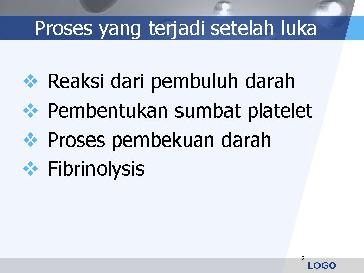 Proses yang terjadi setelah luka Reaksi dari pembuluh darah Pembentukan sumbat platelet Proses pembekuan