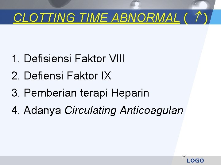 CLOTTING TIME ABNORMAL ( ) 1. Defisiensi Faktor VIII 2. Defiensi Faktor IX 3.