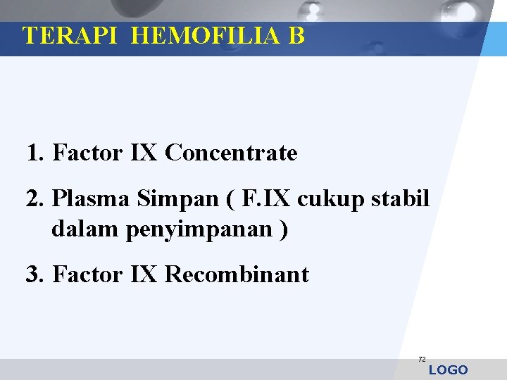 TERAPI HEMOFILIA B 1. Factor IX Concentrate 2. Plasma Simpan ( F. IX cukup
