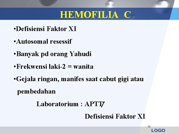 HEMOFILIA C • Defisiensi Faktor XI • Autosomal resessif • Banyak pd orang Yahudi