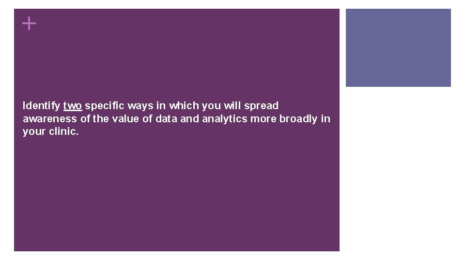 + Identify two specific ways in which you will spread awareness of the value