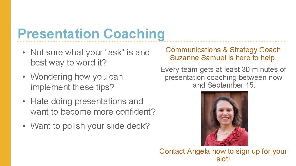 Presentation Coaching • Not sure what your “ask” is and best way to word