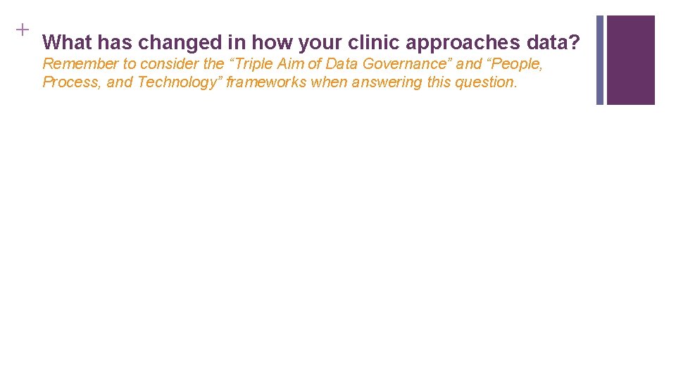 + What has changed in how your clinic approaches data? Remember to consider the