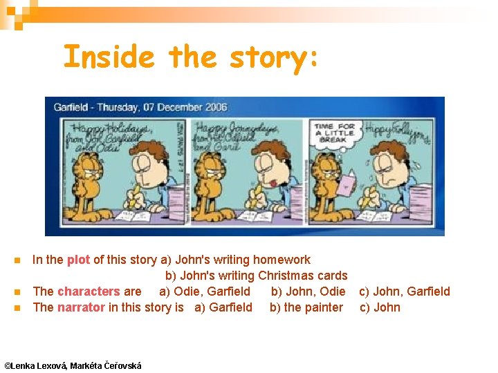 Inside the story: In the plot of this story a) John's writing homework b)