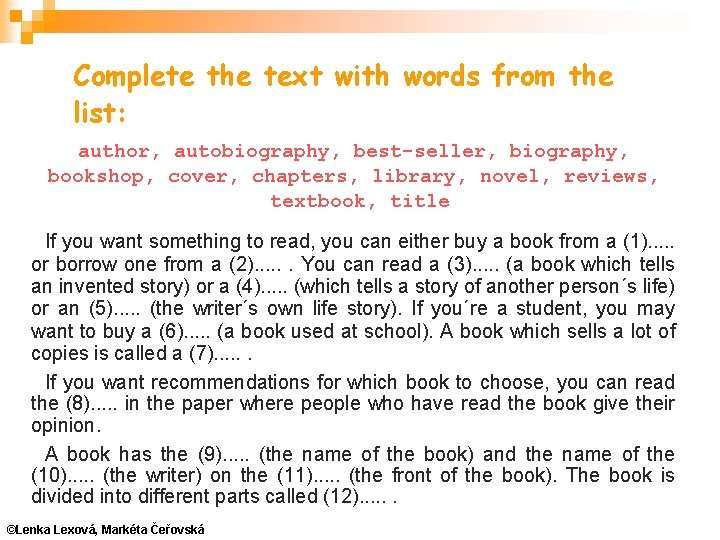 Complete the text with words from the list: author, autobiography, best-seller, biography, bookshop, cover,