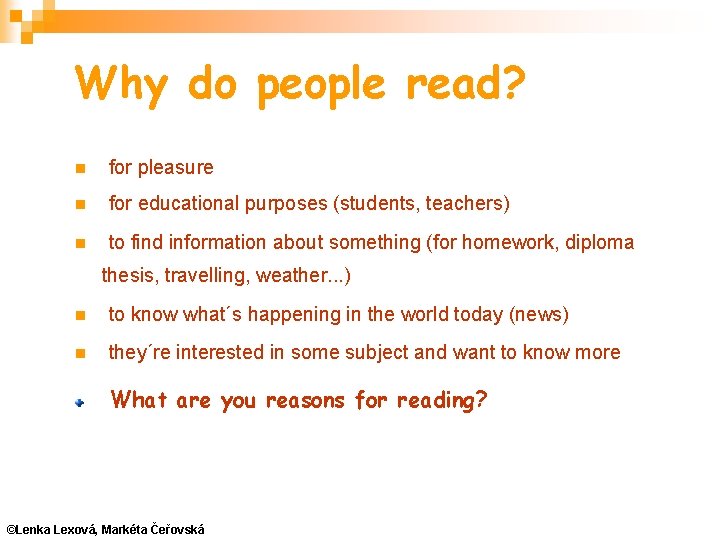 Why do people read? for pleasure for educational purposes (students, teachers) to find information