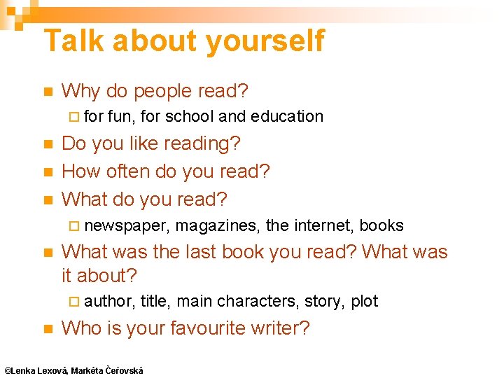 Talk about yourself Why do people read? ¨ for fun, for school and education