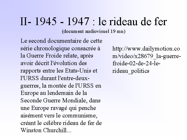 II- 1945 - 1947 : le rideau de fer (document audiovisuel 19 mn) Le