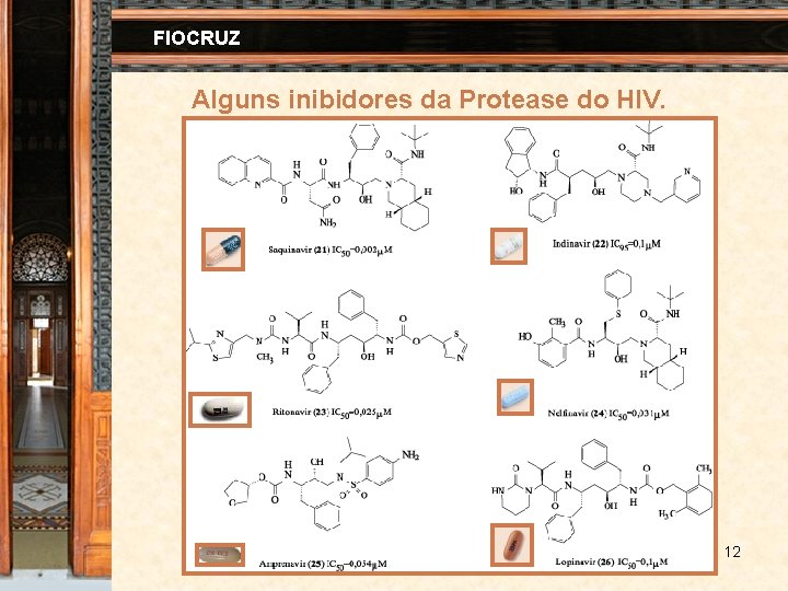 FIOCRUZ Alguns inibidores da Protease do HIV. 12 