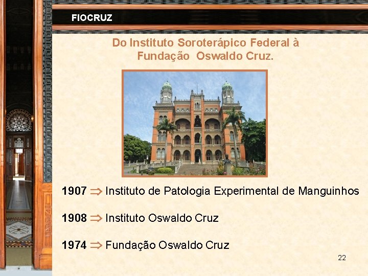 FIOCRUZ Do Instituto Soroterápico Federal à Fundação Oswaldo Cruz. 1907 Instituto de Patologia Experimental