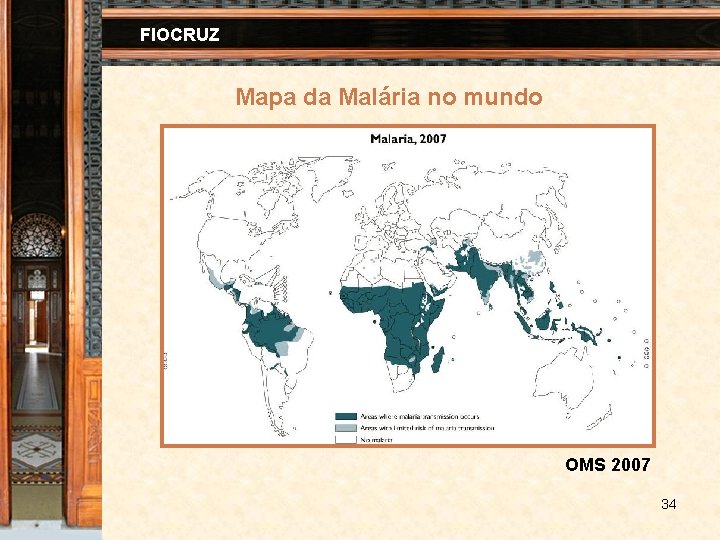 FIOCRUZ Mapa da Malária no mundo OMS 2007 34 